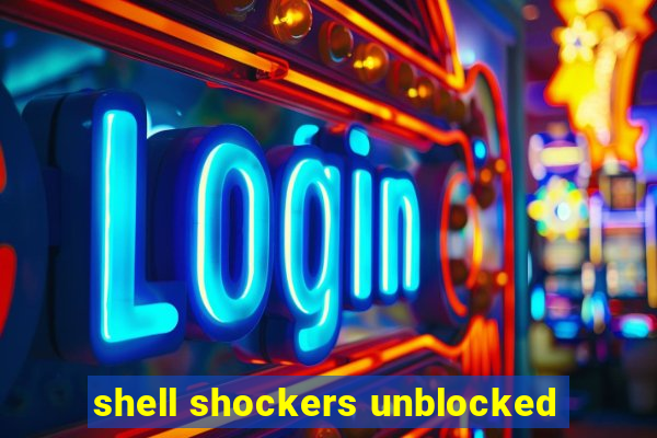 shell shockers unblocked